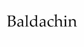 How to Pronounce Baldachin [upl. by Haeel]