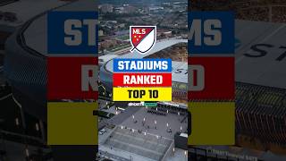 MLS TOP 10 STADIUMS stadium mls top10 [upl. by Reger]