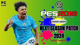 PES 2016 NEXT SEASON PATCH 2024 LATEST TRANSFER [upl. by Arim]