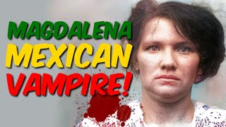 Magdalena Solis the Mexican Vampire [upl. by Devin]