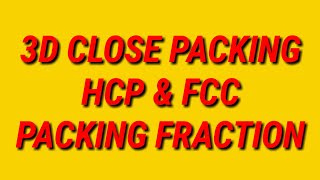 3D Close packing HCPCCP OR FCC II PACKING FRACTION OF FCC [upl. by Derry627]