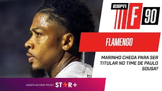 MARINHO CHEGA PARA SER TITULAR NO FLAMENGO DEBATE ESQUENTA O F90 [upl. by Nitsu351]