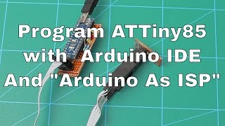 How To Program ATTiny85 With Arduino IDE And Arduino As ISP [upl. by Aniahs]