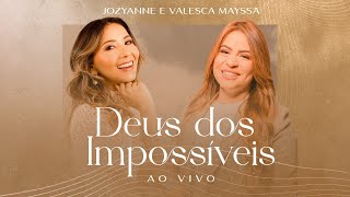 Jozyanne e Valesca Mayssa  Deus dos Impossíveis  AO VIVO [upl. by Tur]