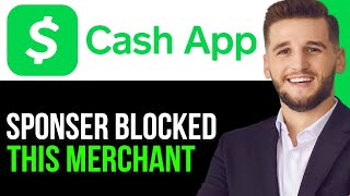 HOW TO FIX quotYOUR SPONSOR BLOCKED THIS MERCHANTquot CASH APP 2024 FULL GUIDE [upl. by Agata]