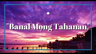 quotBANAL MONG TAHANANquot  LYRIC VIDEO [upl. by Adnohsel852]