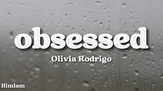 Olivia Rodrigo  obsessed Lyrics [upl. by Nerot]