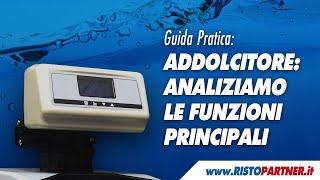 Funzioni principali dell’addolcitore  Guida Pratica [upl. by Ayres]