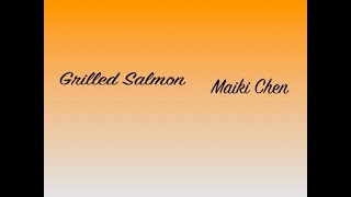 GRILLED SALMON RECIPE  RECETA SALMON A LA PARRILLA  SAUMON GRILLE  Maiki Chen [upl. by Ellehcer]