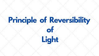 principle of reversibility of light optics class 12th [upl. by Ennaylloh942]