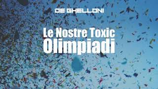 DE GHELLONI  Le Nostre Toxic Olimpiadi [upl. by Curt]