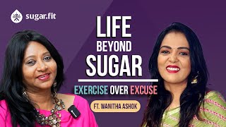 Life Beyond Sugar Exercises Over Excuses Ft Wanitha Ashok  EP 1  besugarfit [upl. by Yecaw479]