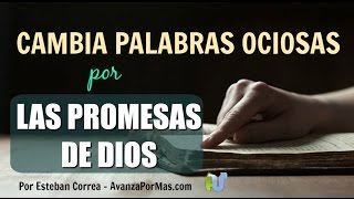 CAMBIA PALABRAS OCIOSAS Por Las Promesas de Dios PALABRAS DE ALIENTO 350 [upl. by Menendez]