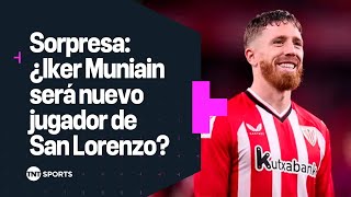 💣 LA BOMBA DEL MERCADO ¿Iker MUNIAIN será nuevo jugador de SAN LORENZO [upl. by Stalder]