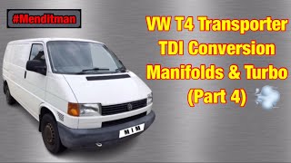 VW T4 Transporter TDI Conversion Project Part 4 Manifolds amp Turbo 🪛🔧 Menditman Diesel [upl. by Ertnom]