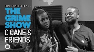 Grime Show C Cane amp Friends [upl. by Gelb647]