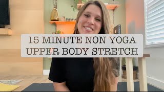 15 MINUTE NON YOGA UPPER BODY STRETCH [upl. by Brent580]