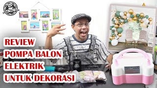 REVIEW POMPA BALON ELEKTRIK UNTUK DEKORASI BALLOON GARLAND [upl. by Inajar]