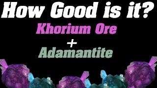 How Good is it  Khorium amp Adamantite Ore Farming [upl. by Yeldah505]