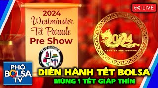 LIVE  DIỄN HÀNH TẾT BOLSA MÙNG 1 TẾT GIÁP THÌN 2024 [upl. by Middle566]