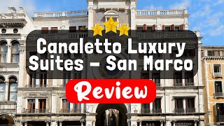 Canaletto Luxury Suites  San Marco Luxury Venice Review  Should You Stay At This Hotel [upl. by Dever]