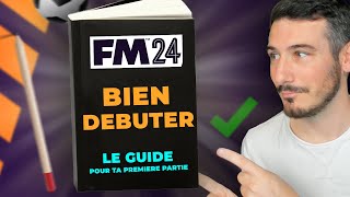 COMMENT BIEN DÉBUTER SUR FM24  Tutoriel Guide de Football Manager 2024 [upl. by Rosalyn]