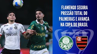 FLAMENGO E PALMEIRAS TRAVAM DUELO ÉPICO FLA SEGURA ÍMPETO E AVANÇA PARA AS QUARTAS DE FINAL [upl. by Ettenil]