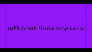 Yakkity Yak Theme Song Lyrics [upl. by Hayse]