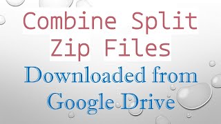 Combine Split Zip Files Downloaded from Google Drive [upl. by Alleb]