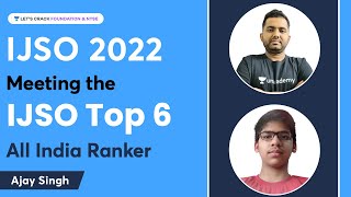 Meeting the IJSO Top 6 All India Ranker  IJSO 2022  Ajay Singh  Lets Crack Foundation and NTSE [upl. by Ahsael]