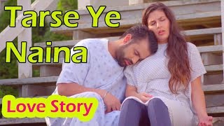 Tarse Ye Naina Full Video Song  Heart Touching Love Story  New Sad Song 2019 [upl. by Iffar]