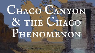 Chaco Canyon and the Chaco Phenomenon [upl. by Desdamonna]