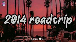 summer 2014 vibes  2014 roadtrip mix nostalgia playlist [upl. by Nylkcaj252]