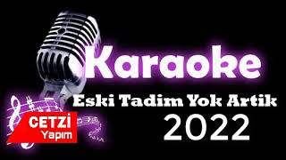 Eski Tadim Yok Artik Karaoke Alt Yapı 2022 YENİ [upl. by Kimbell]