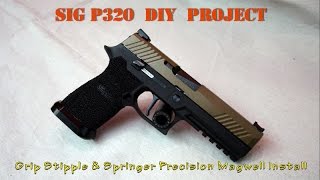 SIG P320 DIY Project  Grip Stipple amp Springer Precision Magwell Install [upl. by Ineslta674]