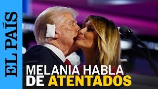 EE UU  Melania Trump habla sobre los intentos de asesinato contra Donald Trump  EL PAÍS [upl. by Einavoj]