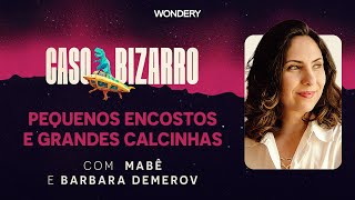 EPISÓDIO Pequenos encostos e Grandes calcinhas com Barbara Demerov  Caso Bizarro [upl. by Fanchan]