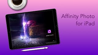 Affinity Photo for iPad [upl. by Goar283]