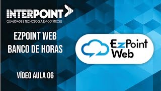 Vídeo Aula 06 Ezpoint Web Banco de Horas [upl. by Adnol11]