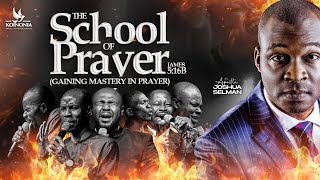 THE SCHOOL OF PRAYER GAINING MASTERY IN PRAYER WITH APOSTLE JOSHUA SELMAN 11082024 [upl. by Belen]