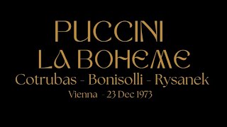 Puccini  La Boheme  Cotrubas  Bonisolli  Rysanek  Taddei  Vienna 23 Dec 1973 [upl. by Zakaria]