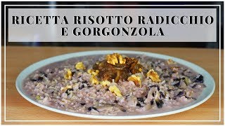 RICETTA RISOTTO RADICCHIO E GORGONZOLA facile e veloce [upl. by Jakie]