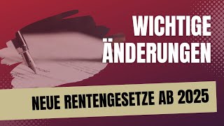 Das sollten Sie wissen wichtige gesetzliche Änderungen für Rentner und Arbeitnehmer ab 2025 [upl. by Fattal]