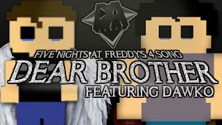 FIVE NIGHTS AT FREDDYS 4 SONG DEAR BROTHER LYRIC VIDEO  DAGames [upl. by Tnomed]