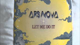 Ars Nova  Let Me Do It [upl. by Jezabel770]