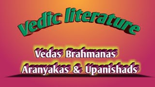 Vedic literature Vedas BrahmanasAranyakas amp Upanishads [upl. by Chappie133]