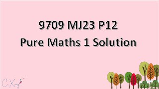 970912MJ23 CAIE Alevel Pure Mathematics 1 Solution [upl. by Linus]