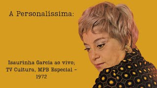 Isaurinha Garcia  TV Cultura 1972  MPB Especial Programa Ensaio  Completo [upl. by Geminian]