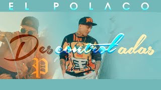 El Polaco  Descontroladas Video Clip Oficial [upl. by Shyamal]