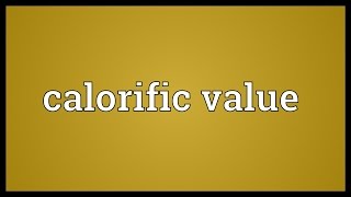 Calorific value Meaning [upl. by Eiclehc]